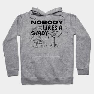 Nobody Likes a Shady Beach. Sarcastic Phrase, Funny Saying Comment Hoodie